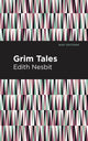 Book cover of: Grim Tales. By: Edith Nesbit