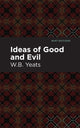 Book cover of: Ideas of Good and Evil. By: William Butler Yeats