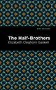 Book cover of: Half-Brothers. By: Elizabeth Cleghorn Gaskell