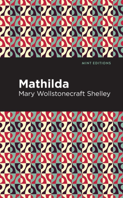 Book cover of: Mathilda. By: Mary Shelley