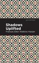 Book cover of: Shadows Uplifted. By: Frances Ellen Watkins Harper