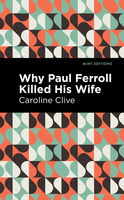 Book cover of: Why Paul Ferroll Killed his Wife. By: Caroline Clive