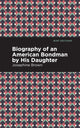 Book cover of: Biography of an American Bondman by His Daughter. By: Josephine Brown