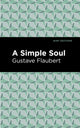 Book cover of: Simple Soul. By: Gustave Flaubert