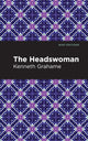 Book cover of: Headswoman. By: Kenneth Grahame