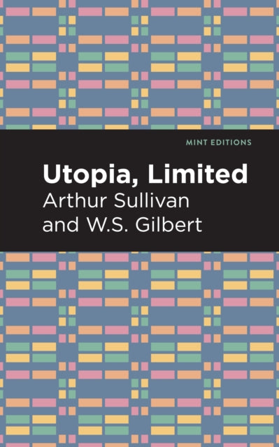 Book cover of: Utopia Limited. By: Arthur Sullivan and W. S. Gilbert