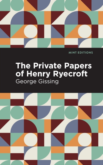 Book cover of: Private Papers of Henry Ryecroft. By: Mint Editions