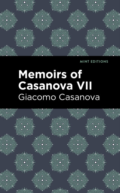 Book cover of: Memoirs of Casanova Volume VII. By: Giacomo Casanova