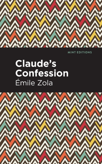 Book cover of: Claude's Confession. By: Émile Zola