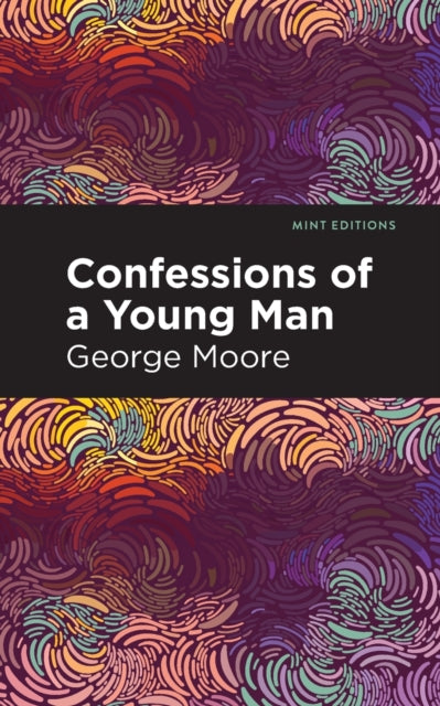 Book cover of: Confessions of a Young Man. By: George Moore