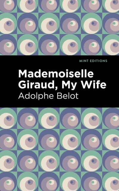 Book cover of: Mademoiselle Giraud, My Wife. By: Adolphe Belot