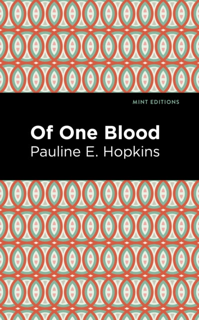 Book cover of: Of One Blood. By: Pauline E. Hopkins