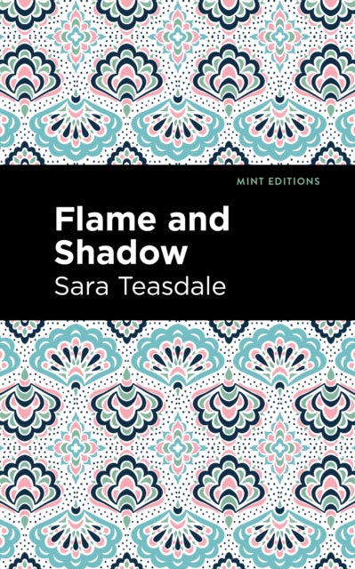 Book cover of: Flame and Shadow. By: Sara Teasdale