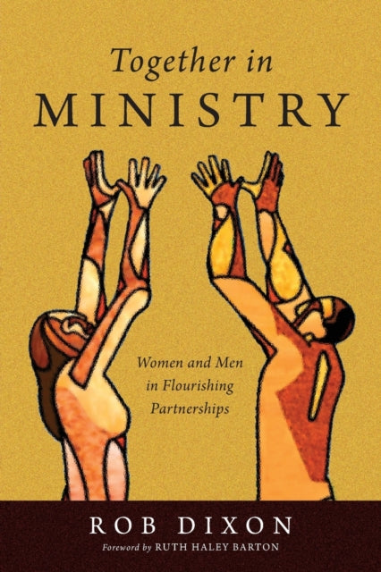 Book cover of: Together in Ministry – Women and Men in Flourishing Partnerships. By: Rob Dixon