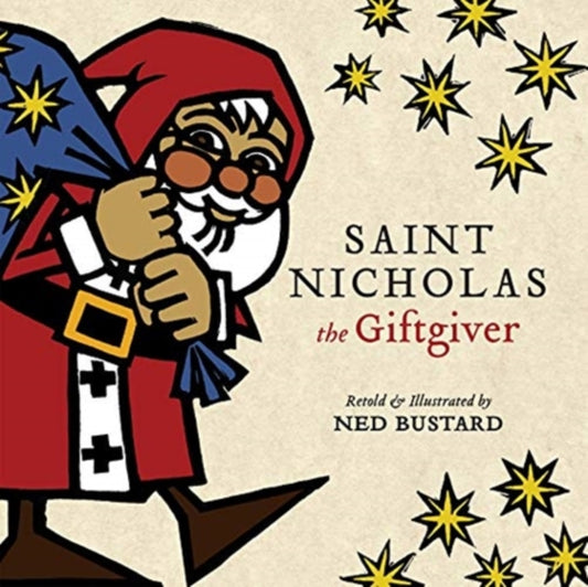 Book cover of: Saint Nicholas the Giftgiver – The History and Legends of the Real Santa Claus. By: Ned Bustard