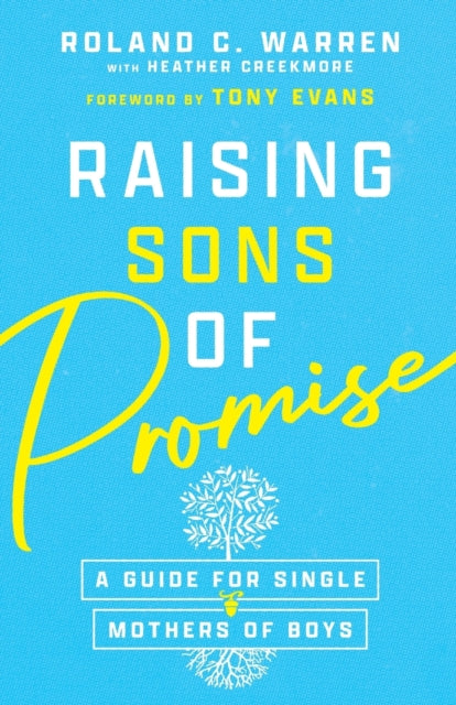 Book cover of: Raising Sons of Promise – A Guide for Single Mothers of Boys. By: Roland C. Warren