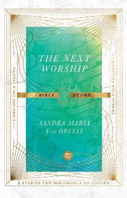 Book cover of: Next Worship Bible Study. By: Sandra Maria Van Opstal