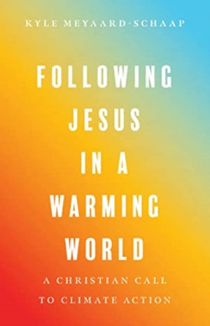 Following Jesus in a Warming World – A Christian Call to Climate Action