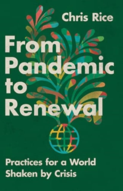 Book cover of: From Pandemic to Renewal. By: Chris Rice