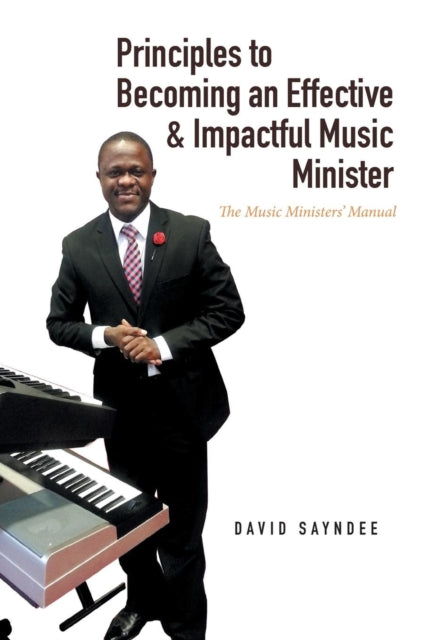 Book cover of: Principles to Becoming an Effective & Impactful Music Minister