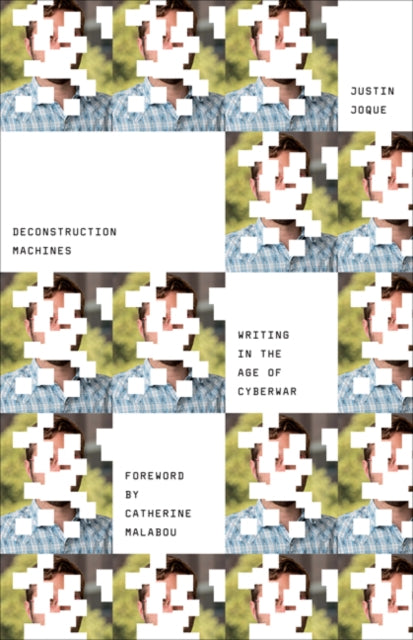 Book cover of: Deconstruction Machines. By: Justin Joque