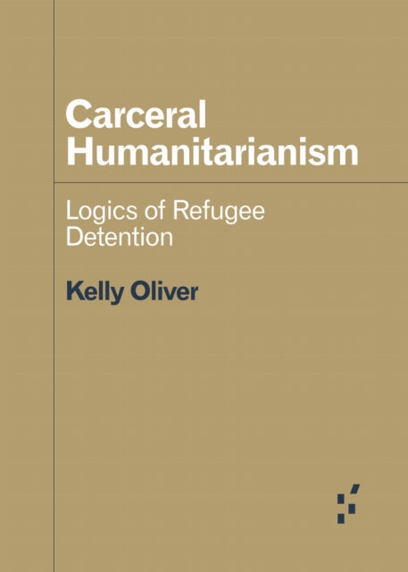 Book cover of: Carceral Humanitarianism. By: Kelly Oliver
