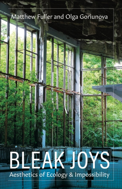 Book cover of: Bleak Joys. By: Matthew Fuller