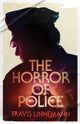 Book cover of: Horror of Police. By: Travis Linnemann