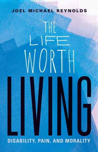 Book cover of: Life Worth Living. By: Joel Michael Reynolds