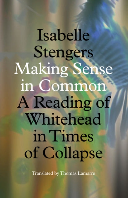Book cover of: Making Sense in Common. By: Isabelle Stengers
