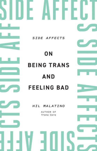 Book cover of: Side Affects. By: Hil Malatino