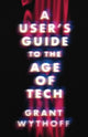 Book cover of: User's Guide to the Age of Tech