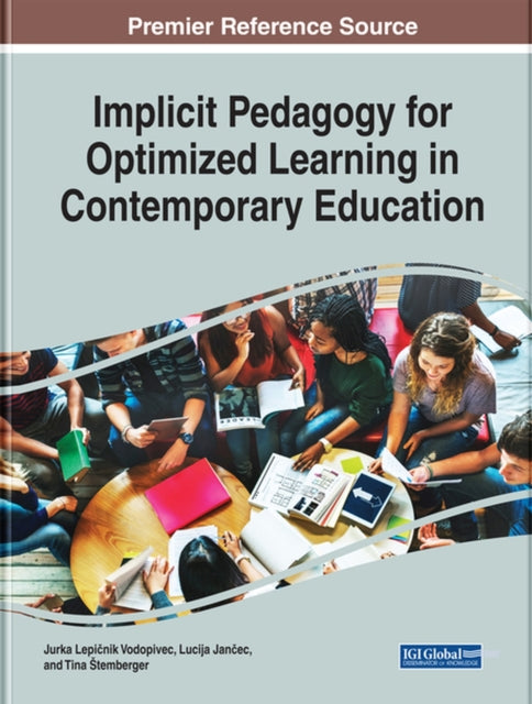Book cover of: Implicit Pedagogy for Optimized Learning in Contemporary Education. By: Jurka Lepinik Vodopivec