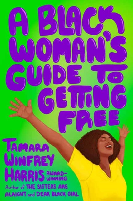 Book cover of: Black Woman's Guide to Getting Free. By: Tamara Winfrey Harris