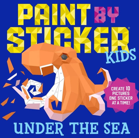 Paint by Sticker Kids: Under the Sea, Create 10 Pictures One Sticker at a Time!