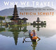 Book cover of: Why We Travel. By: Patricia Schultz