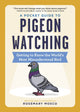 Pocket Guide to Pigeon Watching, Getting to Know the World's Most Misunderstood Bird 9781523511341 Rosemary Mosco