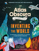 Book cover of: The Atlas Obscura Explorer’s Guide to Inventing the World. By: Dylan Thuras