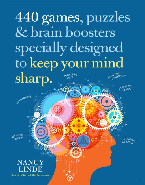 Book cover of: 440 Games, Puzzles & Brain Boosters Specially Designed to Keep Your Mind Sharp. By: Nancy Linde