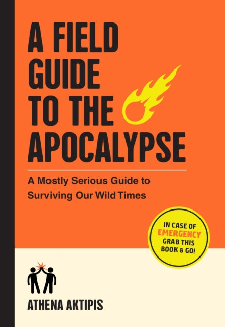 Book cover of: A Field Guide to the Apocalypse. By: Athena Aktipis