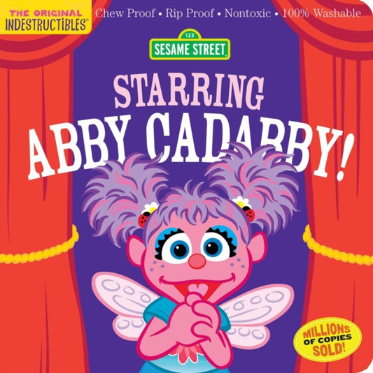 Book cover of: Indestructibles: Sesame Street: Starring Abby Cadabby!. By: Sesame Street
