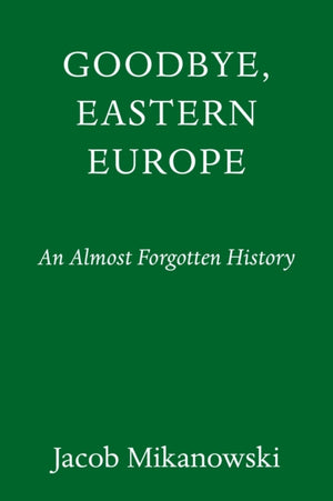 Goodbye, Eastern Europe