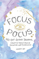 Book cover of: Focus Pocus 90-Day Guided Journal. By: Kimothy Joy