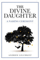Book cover of: Divine Daughter. By: Andrew Gilchrist