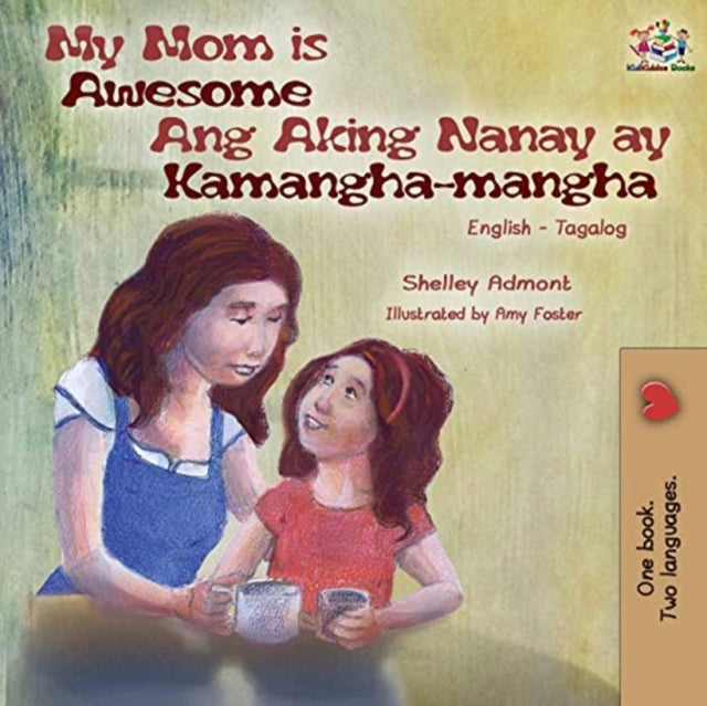 Book cover of: My Mom is Awesome Ang Aking Nanay ay Kamangha-mangha