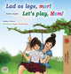 Book cover of: Let's play, Mom! (Danish English Bilingual Book for Kids)