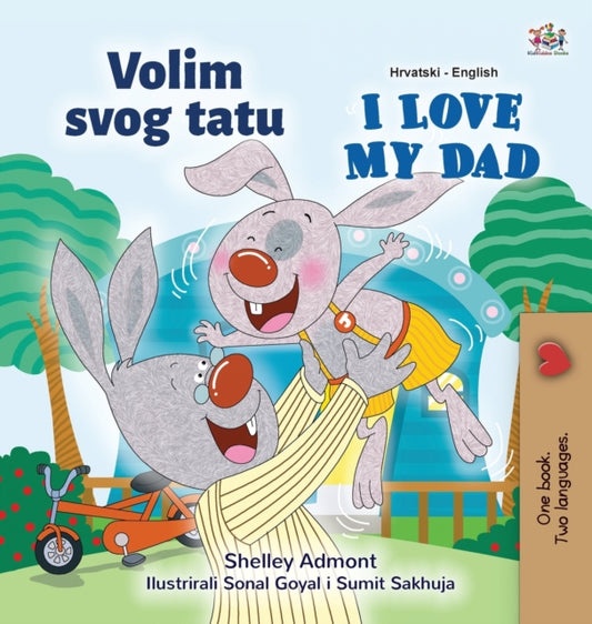 Book cover of: I Love My Dad (Croatian English Bilingual Children's Book)