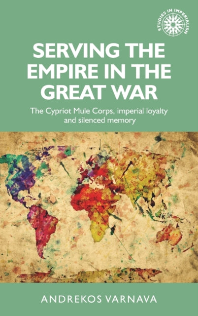 Book cover of: Serving the Empire in the Great War. By: Andrekos Varnava