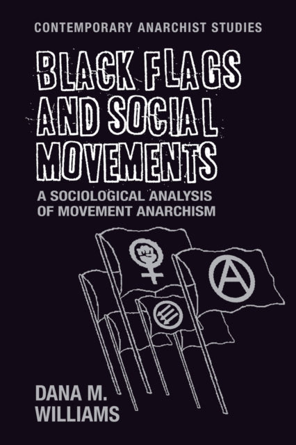 Book cover of: Black Flags and Social Movements. By: Ph.D. Dana M. Williams