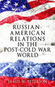 Book cover of: Russian-American Relations in the Post-Cold War World. By: James W. Peterson
